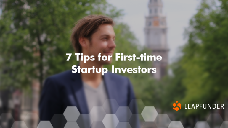 7 Tips for First-time Startup Investors